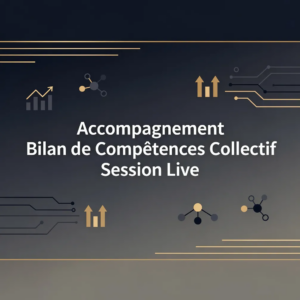 Accompagnement Bilan de Compétences Collectif Session Live