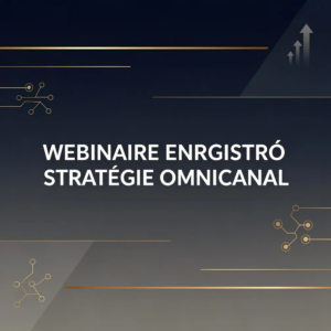 Webinaire Enregistré Stratégie Omnicanal
